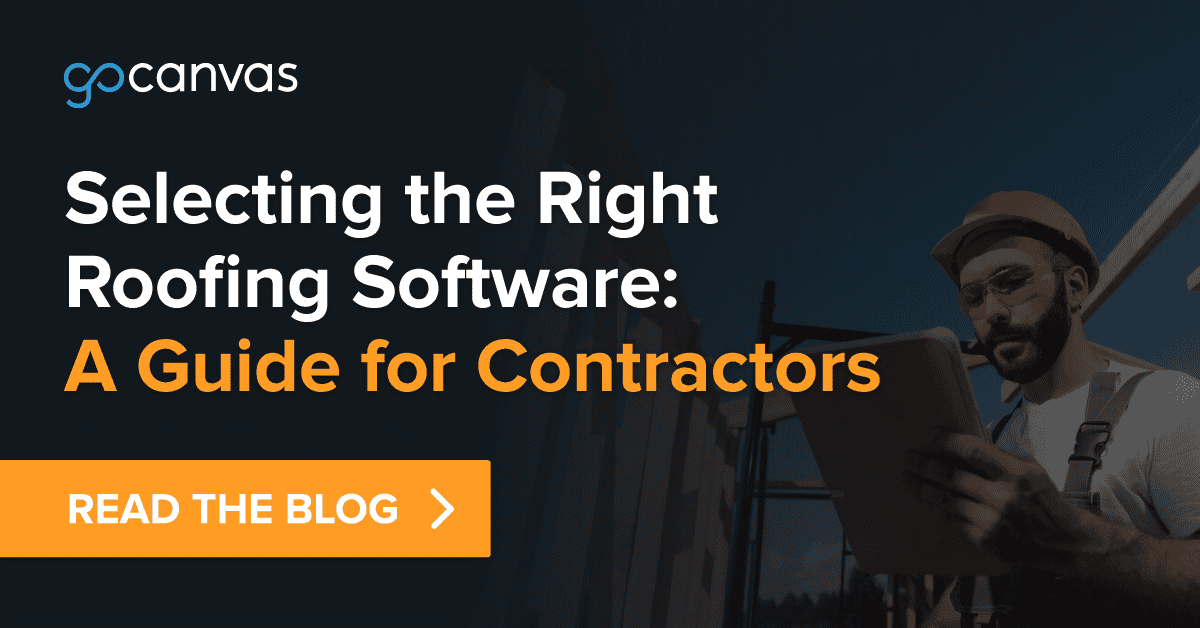 Roofing Software Selection Guide: Tips for Contractors - GoCanvas